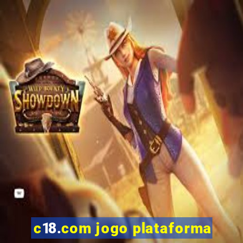 c18.com jogo plataforma